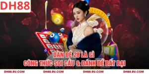 Dàn Đề 28 Là Gì - Công Thức Soi Cầu & Đánh Đề Bất Bại