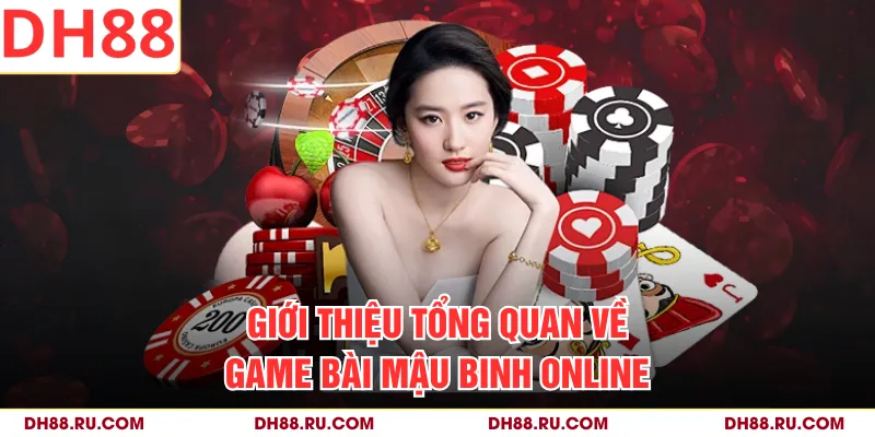 Giới thiệu tổng quan về game bài Mậu Binh online