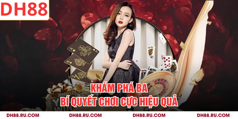 Khám phá ba bí quyết chơi cực hiệu quả