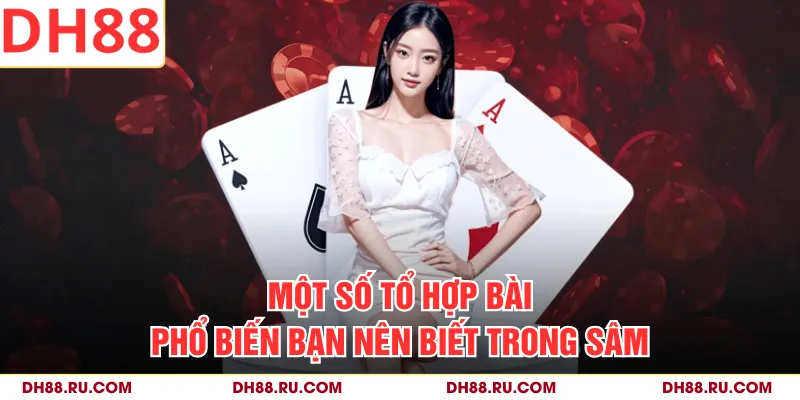 Một số tổ hợp bài phổ biến bạn nên biết trong Sâm